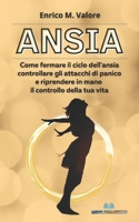 Ansia: Come fermare il ciclo dell'ansia, controllare gli attacchi di panico e riprendere in mano il controllo della tua vita B08Y4HBFFZ Book Cover