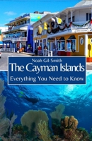 The Cayman Islands: Everything You Need to Know B0CF45CH5D Book Cover