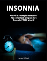 Insonnia: Metodi e Strategie Testate Per Addormentarti E Riprendere Sonno In POCHI Minuti! B087L8B6NJ Book Cover