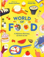 World of Food: A delicious discovery of the foods we eat 1787417433 Book Cover