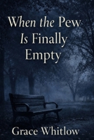 When the Pew is Finally Empty B0GGXQ1MCY Book Cover