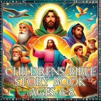 Childrens Bible Story Books Ages 6-8: Journey Through Ancient Tales, Epic Bible Stories for Kids Aged 6-8 - Discover, Laugh, and Grow with Timeless Adventures 8367484789 Book Cover