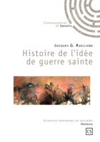 Histoire de l'idée de guerre sainte 2753902674 Book Cover