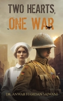 Two Hearts, One War: A Tale of Entwined Hearts During WW1 1035862557 Book Cover