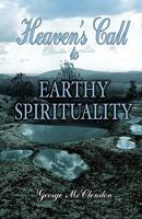 Heaven's Call to Earthy Spirituality 159858703X Book Cover