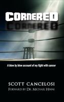 Cornered: A blow by blow account of my fight with cancer 0692961445 Book Cover