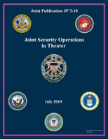 Joint Publication JP 3-10 Joint Security Operations in Theater July 2019 169905083X Book Cover