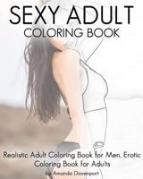 Sexy Adult Coloring Book: Realistic Adult Coloring Book for Men, Erotic Coloring Book for Adults 1530809843 Book Cover