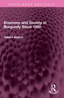 Economy and Society in Burgundy Since 1850 1032405678 Book Cover