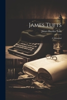 James Tufts; a Memorial 1022171917 Book Cover