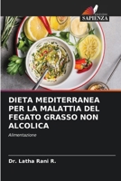 Dieta Mediterranea Per La Malattia del Fegato Grasso Non Alcolica (Italian Edition) 6207221575 Book Cover
