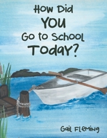 How Did You Go to School Today? 1480896594 Book Cover