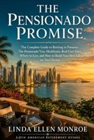 The Pensionado Promise: The Complete Guide to Retiring in Panama: The Pensionado Visa, Healthcare, Real Cost Data, Where to Live, and How to Build ... Two Oceans (Latin American Retirement Guides) B0H8MJX5GV Book Cover