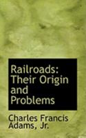 Railroads Their Origins and Problems (Railroads) 3744723933 Book Cover