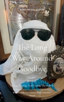 The Long Way Around Goodbye Loving, Losing, And Living Through It 9375109615 Book Cover