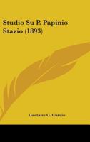 Studio Su P. Papinio Stazio (1893) 1437082033 Book Cover