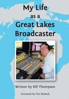 My Life as a Great Lakes Broadcaster 1644716542 Book Cover