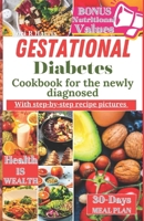 Gestational Diabetes Cookbook for The Newly Diagnosed with pictures: 30-day meal journey, diabetes landscape, flavorful recipes essential tips B0CSX277NH Book Cover