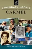 Legendary Locals of Carmel 1467102164 Book Cover