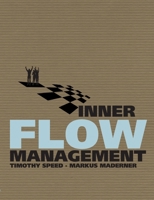 Inner Flow Management: Eine revolutionäre Methode im ganzheitlichen Management 3837046710 Book Cover