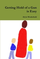 Getting Hold of a Gun is Easy 0244835977 Book Cover