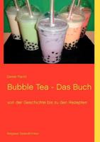 Bubble Tea - Das Buch: von Geschichte bis Rezepte 3848210037 Book Cover