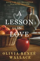 A Lesson in Love (The Brookston Teachers Trilogy) B0GPH942SY Book Cover