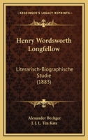 Henry Wordsworth Longfellow: Literarisch-Biographische Studie (1883) 1166580687 Book Cover