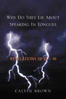 Why Do They Lie about Speaking in Tongues 1465334505 Book Cover