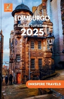 EDIMBURGO Guida turistica 2025: Passeggiate panoramiche, specialità culinarie, consigli per risparmiare ed esperienze indimenticabili per esploratori ... Guides Language Collection) (Italian Edition) B0FFH2JYQY Book Cover