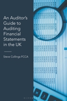 An Auditor’s Guide to Auditing Financial Statements in the UK 1526527480 Book Cover