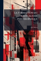 La formation du radicalisme philosophique (French Edition) 1025163869 Book Cover