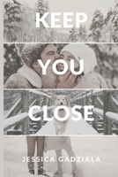 Keep You Close (Rivers Brothers) B0D69K3V5Z Book Cover
