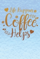 Life Happens Coffee Helps: Notebook | Journal | Diary | 110 dotted pages 1651743665 Book Cover