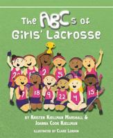 The ABCs of Girls' Lacrosse 1631776401 Book Cover