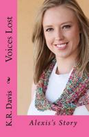 Voices Lost: Alexis's Story 1532741286 Book Cover