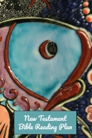 New Testament Bible Reading Plan: 30 Day Daily Devotional With Scripture Reading And Writing Prompts (6"x9", 15.24 x 22.86 cm) 1694588483 Book Cover