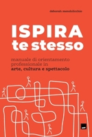 ISPIRA te stesso.: Manuale di orientamento professionale in arte e cultura. (Le guide di Collezione da Tiffany & arturo) (Italian Edition) 8832232359 Book Cover