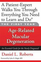 The First Year: Age-Related Macular Degeneration: An Essential Guide for the Newly Diagnosed (First Year, The) 1569242860 Book Cover