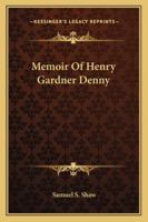 Memoir Of Henry Gardner Denny 1428662588 Book Cover