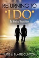 Returning to I Do: Our Miracle of Reconciliation 1977735096 Book Cover