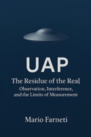 UAP The Residual of the Real: Observation, Interference and the Limits of Measurement B0GFY5HN71 Book Cover