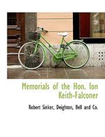 Memorials of the Hon. Ion Keith-Falconer, M.A., Late Lord's Almoner's Professor of Arabic in the University of Cambridge, and Missionary to the Mohammedans of Southern Arabia 1010277855 Book Cover