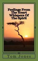 Feelings from the Heart Whispers of the Spirit 1492316547 Book Cover