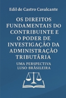 OS DIREITOS FUNDAMENTAIS DO CONTRIBUINTE E O PODER DE INVESTIGAÇÃO DA ADMINISTRAÇÃO TRIBUTÁRIA: UMA PERSPECTIVA LUSO - BRASILEIRA (Portuguese Edition) B0GGGWD4V5 Book Cover