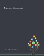 The Acrolect in Jamaica 1013291581 Book Cover