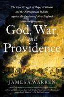 God, War, and Providence: The Epic Struggle of Roger Williams and the Narragansett Indians against the Puritans of New England 150118041X Book Cover