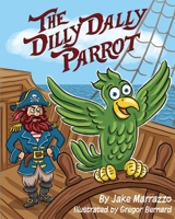 The Dilly Dally Parrot B0C7J2ZXLZ Book Cover