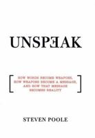 Unspeak: How Words Become Weapons, How Weapons Become a Message, and How That Message Becomes Reality 0802143059 Book Cover