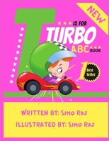 T is for Turbo: ABC Book Alphabet for kids B08F6TVT1T Book Cover